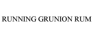 RUNNING GRUNION RUM