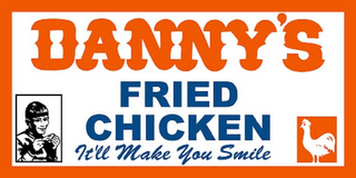 DANNY'S FRIED CHICKEN IT'LL MAKE YOU SMILE