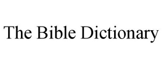 THE BIBLE DICTIONARY