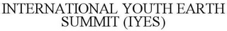 INTERNATIONAL YOUTH EARTH SUMMIT (IYES)