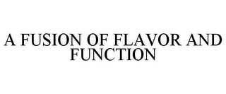 A FUSION OF FLAVOR AND FUNCTION