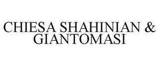 CHIESA SHAHINIAN & GIANTOMASI