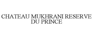 CHATEAU MUKHRANI RESERVE DU PRINCE