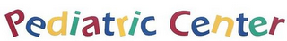 PEDIATRIC CENTER