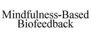 MINDFULNESS-BASED BIOFEEDBACK