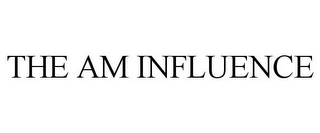 THE AM INFLUENCE