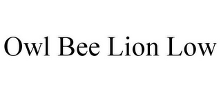 OWL BEE LION LOW