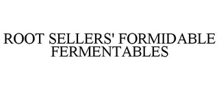 ROOT SELLERS' FORMIDABLE FERMENTABLES