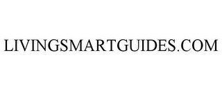 LIVINGSMARTGUIDES.COM