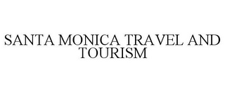 SANTA MONICA TRAVEL AND TOURISM