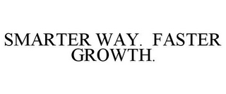 SMARTER WAY. FASTER GROWTH.