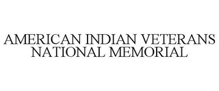 AMERICAN INDIAN VETERANS NATIONAL MEMORIAL