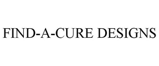 FIND-A-CURE DESIGNS