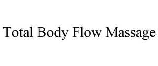 TOTAL BODY FLOW MASSAGE