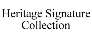 HERITAGE SIGNATURE COLLECTION