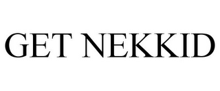 GET NEKKID