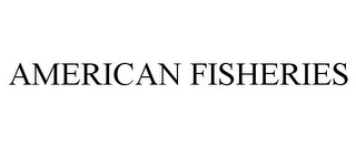 AMERICAN FISHERIES