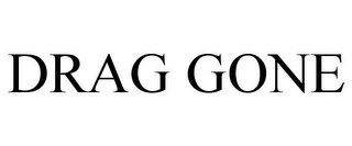 DRAG GONE