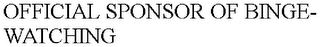OFFICIAL SPONSOR OF BINGE- WATCHING