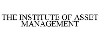 THE INSTITUTE OF ASSET MANAGEMENT