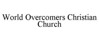 WORLD OVERCOMERS CHRISTIAN CHURCH