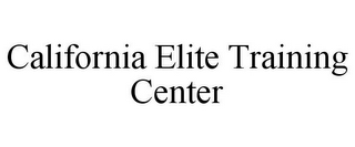 CALIFORNIA ELITE TRAINING CENTER