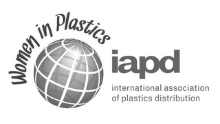 WOMEN IN PLASTICS IAPD INTERNATIONAL ASSOCIATION OF PLASTICS DISTRIBUTION