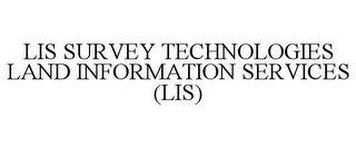 LIS SURVEY TECHNOLOGIES LAND INFORMATION SERVICES (LIS)