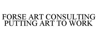 FORSE ART CONSULTING PUTTING ART TO WORK