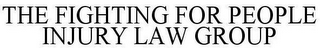 THE FIGHTING FOR PEOPLE INJURY LAW GROUP