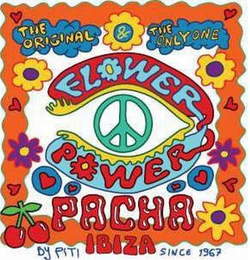 FLOWER POWER THE ORIGINAL & THE ONLY ONE PACHA IBIZA BY PITI SINCE 1967