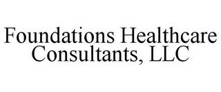 FOUNDATIONS HEALTHCARE CONSULTANTS, LLC