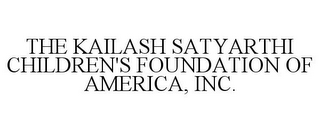 THE KAILASH SATYARTHI CHILDREN'S FOUNDATION OF AMERICA, INC.