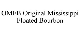 OMFB ORIGINAL MISSISSIPPI FLOATED BOURBON