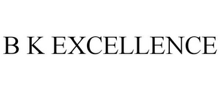 B K EXCELLENCE
