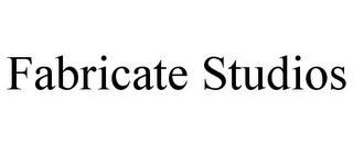 FABRICATE STUDIOS