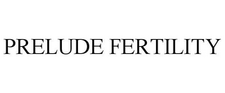 PRELUDE FERTILITY