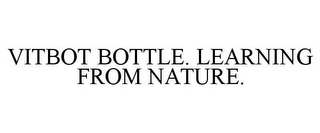 VITBOT BOTTLE. LEARNING FROM NATURE.