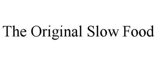 THE ORIGINAL SLOW FOOD