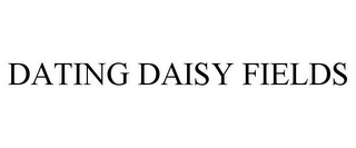 DATING DAISY FIELDS