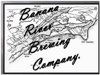 BANANA RIVER BREWING COMPANY HOLOPAW INDIAN RIVER MELBOURNE MELBOURNE BEACH CANOVA BEACH PATRICK AIR FORCE BASE COCOA BEACH CANAVERAL HARBOR CAPE CANAVERAL A/A BANANA RIVER TITUSVILLE COCOA ORLANDO ATLANTIC OCEAN 92 15 520 60 1