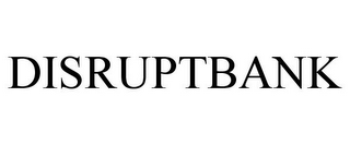 DISRUPTBANK