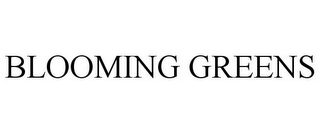 BLOOMING GREENS