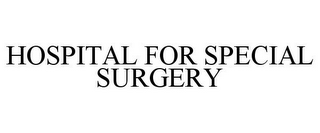 HOSPITAL FOR SPECIAL SURGERY