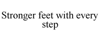 STRONGER FEET WITH EVERY STEP