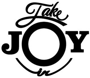 TAKE JOY IN