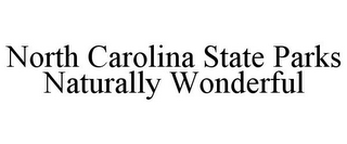 NORTH CAROLINA STATE PARKS NATURALLY WONDERFUL