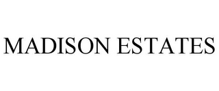 MADISON ESTATES