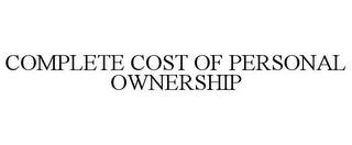 COMPLETE COST OF PERSONAL OWNERSHIP