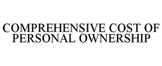 COMPREHENSIVE COST OF PERSONAL OWNERSHIP